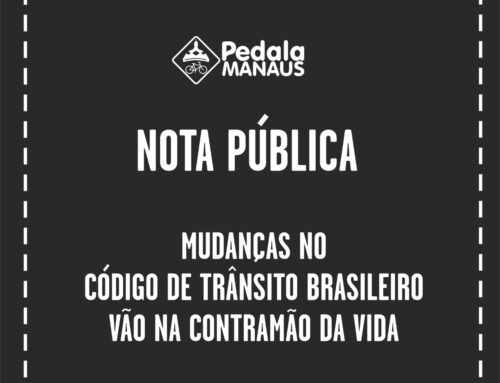 NOTA PÚBLICA: MUDANÇAS DO CÓDIGO DE TRÂNSITO BRASILEIRO VÃO NA CONTRAMÃO DA VIDA